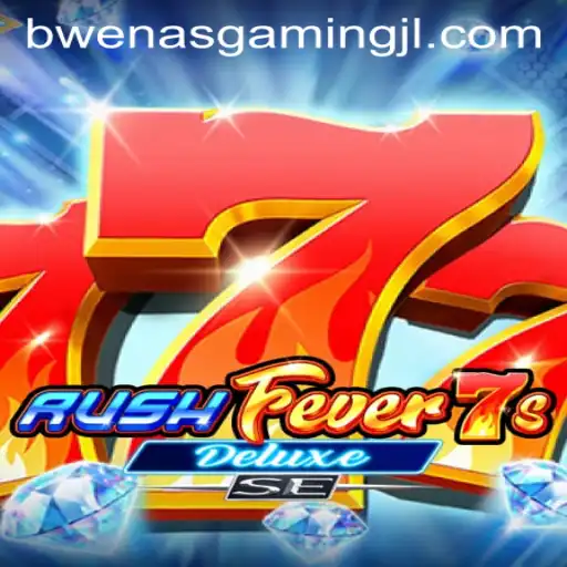 Discover the Thrills of RushFever7sDeluxeSE by BWENAS GAMING